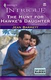 The Hunt for Hawke's Daughter (Harlequin Intrigue 605)