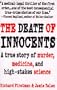 The Death of Innocents: A True Story of Murder, Medicine, and High-Stake Science