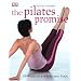The Pilates Promise: 10 Weeks to a Whole New Body