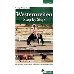 Westernreiten Step by Step: Basistraining f�r Einsteiger, Umsteiger und deren Reitlehrer