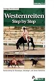 Westernreiten Step by Step: Basistraining f�r Einsteiger, Umsteiger und deren Reitlehrer