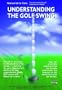 Understanding the Golf Swing: The DVD
