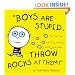 Boys Are Stupid, Throw Rocks at Them!