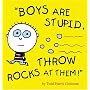 Boys Are Stupid, Throw Rocks at Them!