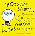 Boys Are Stupid, Throw Rocks at Them!