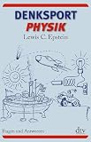 Denksport-Physik: Fragen und Antworten - Lewis C. Epstein