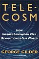Telecosm : how infinite bandwidth will revolutionize our world