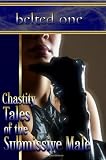 Chastity Tales of the Submissive Male