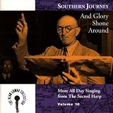 Southern Journey, Vol. 10: And Glory Shone Around - More All Day Singing From The Sacred Harp Southern Journey, Vol. 10: And Glory Shone Around - More All Day Singing From The Sacred Harp
