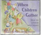 When Children Gather Music Liturgies with Children