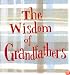 The Wisdom Of Grandfathers