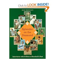 Splendor on the Diamond: Interviews with 35 Stars of Baseball's Past
