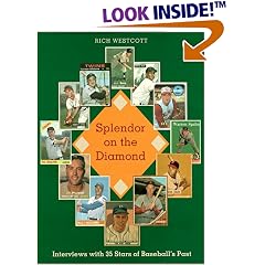 Splendor on the Diamond: Interviews with 35 Stars of Baseball's Past