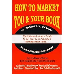 How to Market You & Your Book: The Ultimate Insider's Guide to Get Your Book Published with Maximum Sales