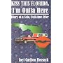 Kiss This Florida, I'm Outta Here : Diary of A Solo Full-time RVer