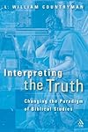 Interpreting the Truth: Changing the Paradigm of Biblical Studies