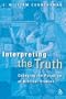 Interpreting the Truth: Changing the Paradigm of Biblical Studies