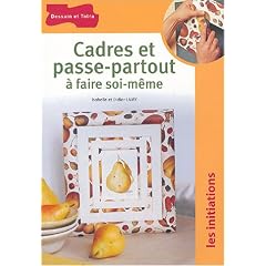 Cadres et passe-partout � faire soi-m�me