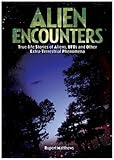 Alien encounters : true-life stories of aliens, UFOs and other extra-terrestrial phenomena