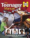 The teenager manual : practical advice for all parents