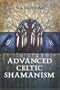 Advanced Celtic Shamanism