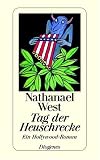 Tag der Heuschrecke. Ein Hollywood-Roman - Nathanael West