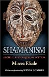 Shamanism: Archaic Techniques of Ecstasy (Bollingen Series (General))