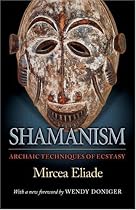 Shamanism: Archaic Techniques of Ecstasy (Bollingen Series (General))