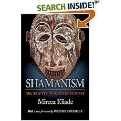 Shamanism: Archaic Techniques of Ecstasy (Bollingen Series (General))