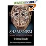 Shamanism: Archaic Techniques of Ecstasy (Bollingen Series (General))