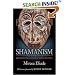 Shamanism: Archaic Techniques of Ecstasy (Bollingen Series (General))