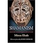 Shamanism: Archaic Techniques of Ecstasy (Bollingen Series (General))