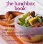 The Lunchbox Book: Nutritional and Creative Ideas to Liven Up Your Packed Lunch