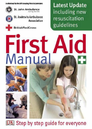 First Aid Manual: The Authorised Manual of St. John Ambulance, St. Andrew's Ambulance Association, and the British Red Cross