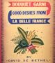 A little book of French cooking: ("Bouquet garni"); good dishes from La belle France