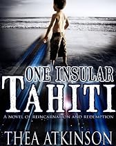 Click to Download Free Kindle Book -> One Insular Tahiti (a novel of reincarnation)