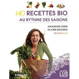 140 Recettes Bio. au Rythme des Saisons