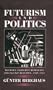 Futurism and Politics: Between Anarchist Rebellion and Fascist Reaction, 1909-1944