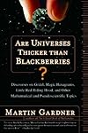 Are Universes Thicker Than Blackberries?: Discourses on Godel, Magic Hexagrams, Little Red Riding Hood, and Other Mathematical and Pseudoscientific Topics