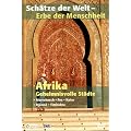 Afrika -Geheimnisvolle St�dte. Sch�tze der Welt -Erbe der Menschheit.