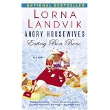 Angry Housewives Eating Bon Bons: A Novel ~ Lorna Landvik