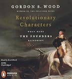 Revolutionary Characters: What Made the Founders Different