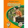 Fishing (blastoff! Readers: My First Sports) by Derek Zobel