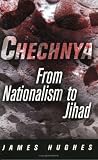 Chechnya: From Nationalism to Jihad (National and Ethnic Conflict in the 21st Century)