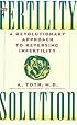 The Fertility Solution: A Revolutionary Approach to Reversing Infertility