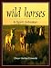 Book Wild Horses: A Spirit Unbroken