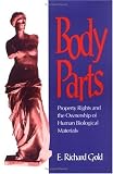 Body Parts: Property Rights and the Ownership of Human Biological Materials