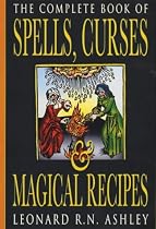 The Complete Book of Spells, Curses and Magical Recipes