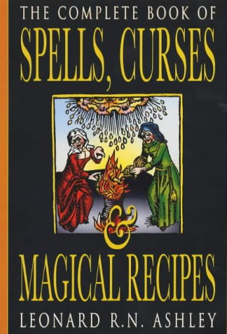 The Complete Book of Spells, Curses and Magical Recipes