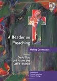 A Reader on Preaching: Making Connections (Explorations in Practical, Pastoral & Empirical Theology)